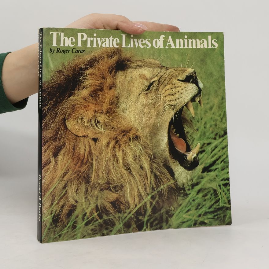 Roger A. Caras The Private Lives of Animals