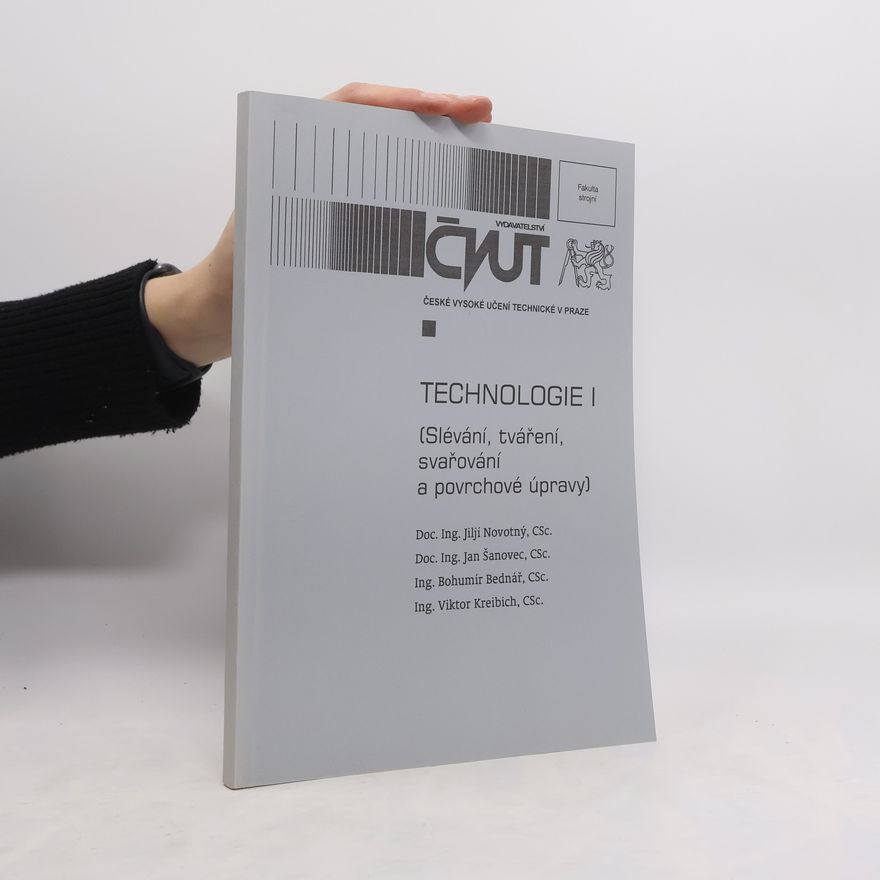 Jiljí Novotný Technologie I : (slévání, tváření, svařování a povrchové úpravy)