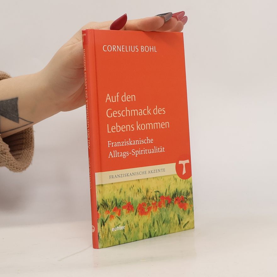 Cornelius Bohl Auf den Geschmack des Lebens kommen
