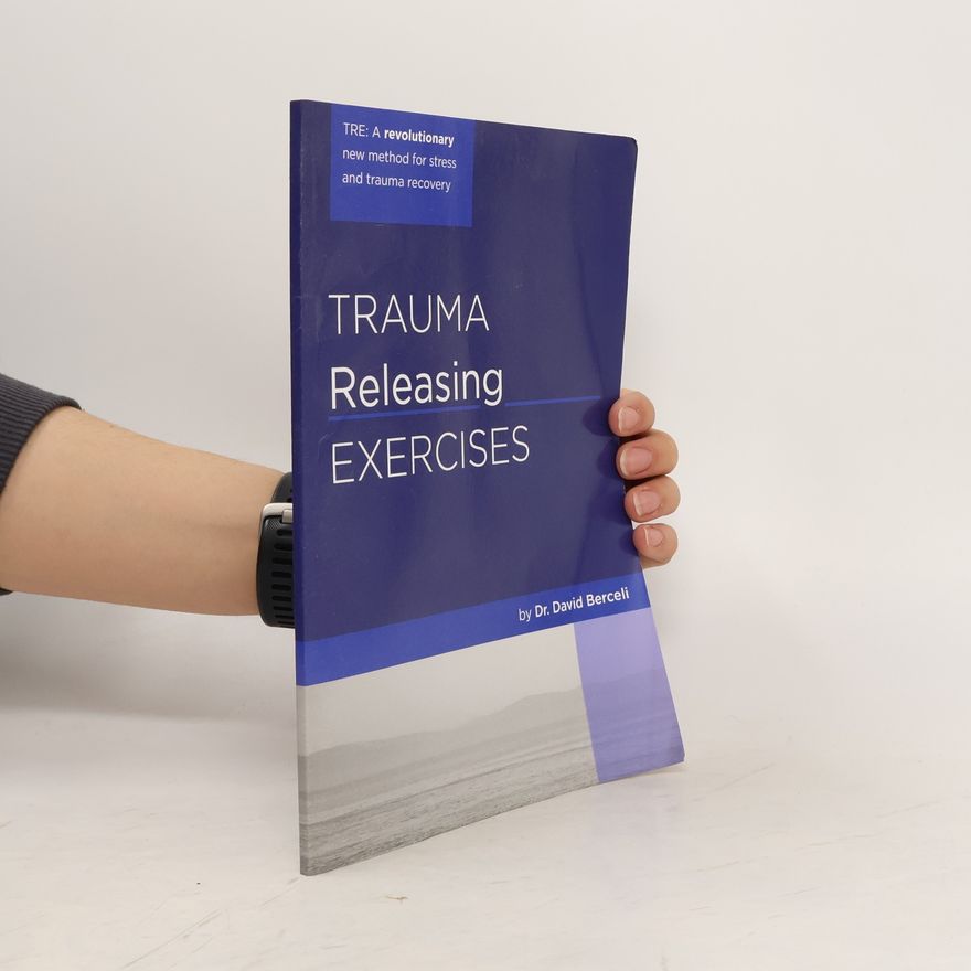 David Berceli Trauma Releasing Exercises