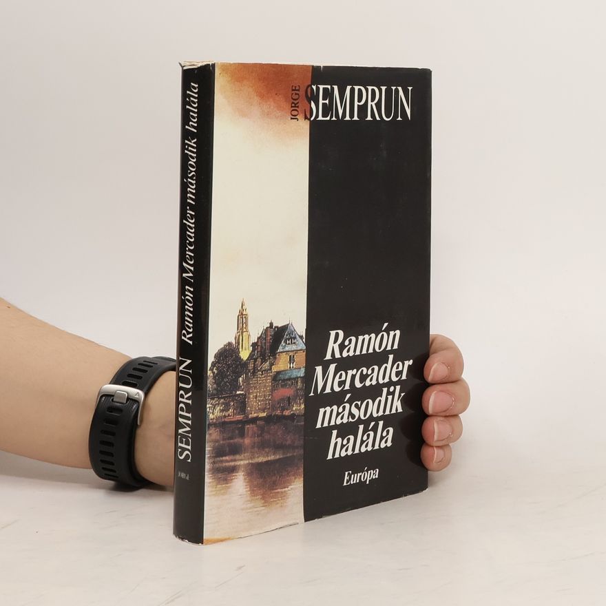Jorge Semprún Rámon Mercader második halála