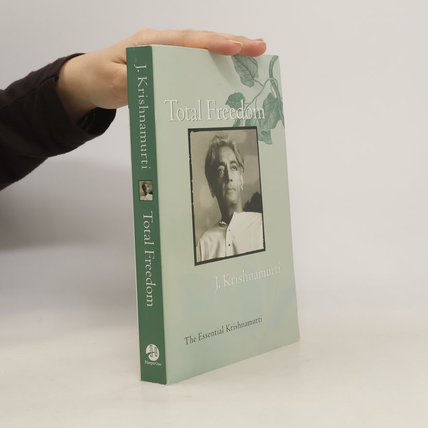 Jiddu Krishnamurti Total Freedom