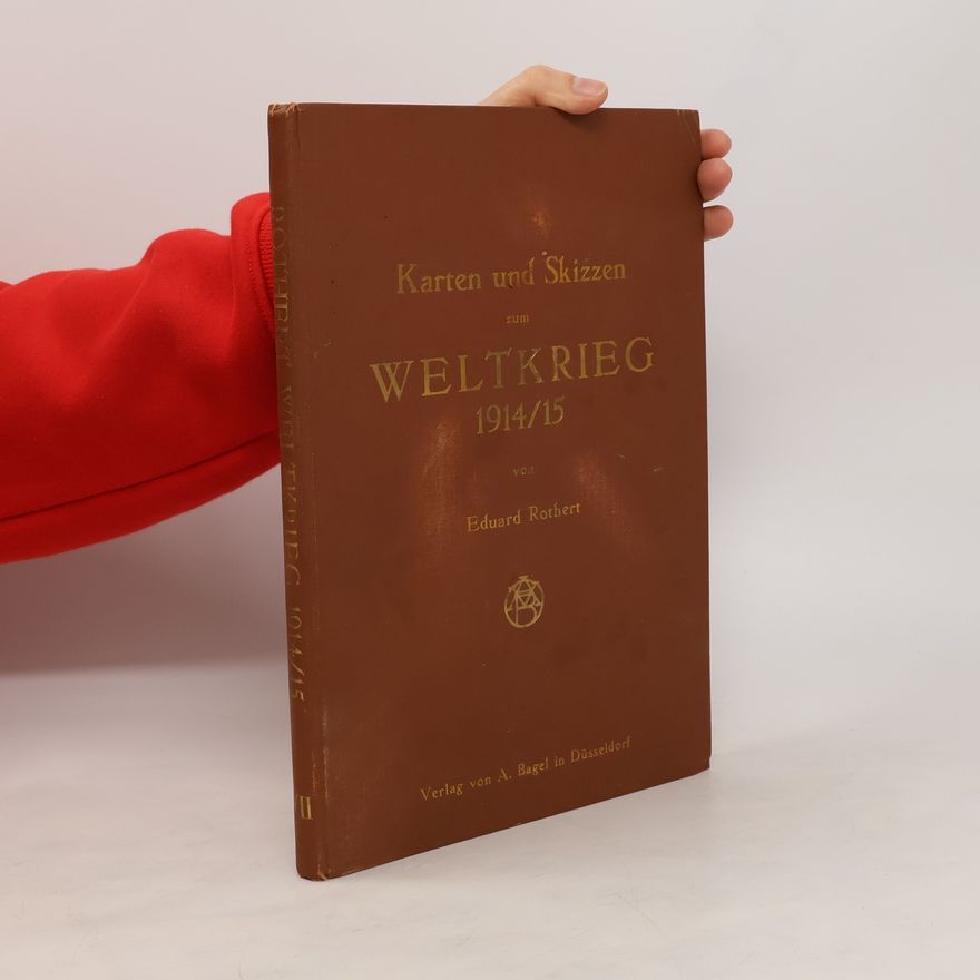 Eduard Rothert Karten und Skizzen zum Weltkrieg 1914/15. I. Teil