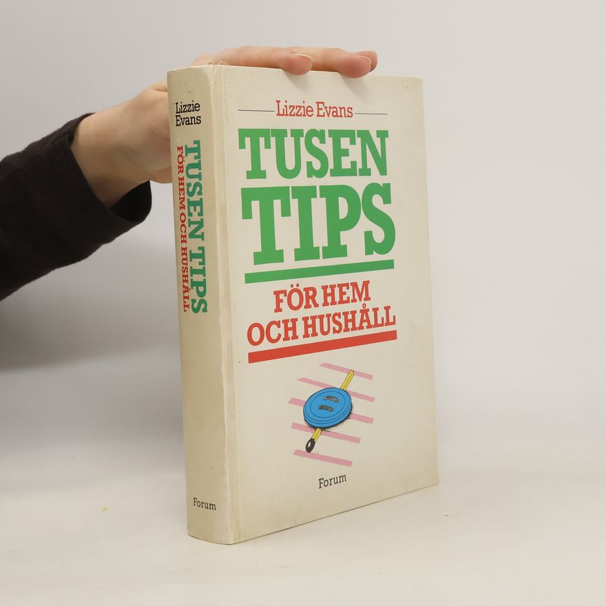 Lizzie Evans Tusen tips för hem och hushåll