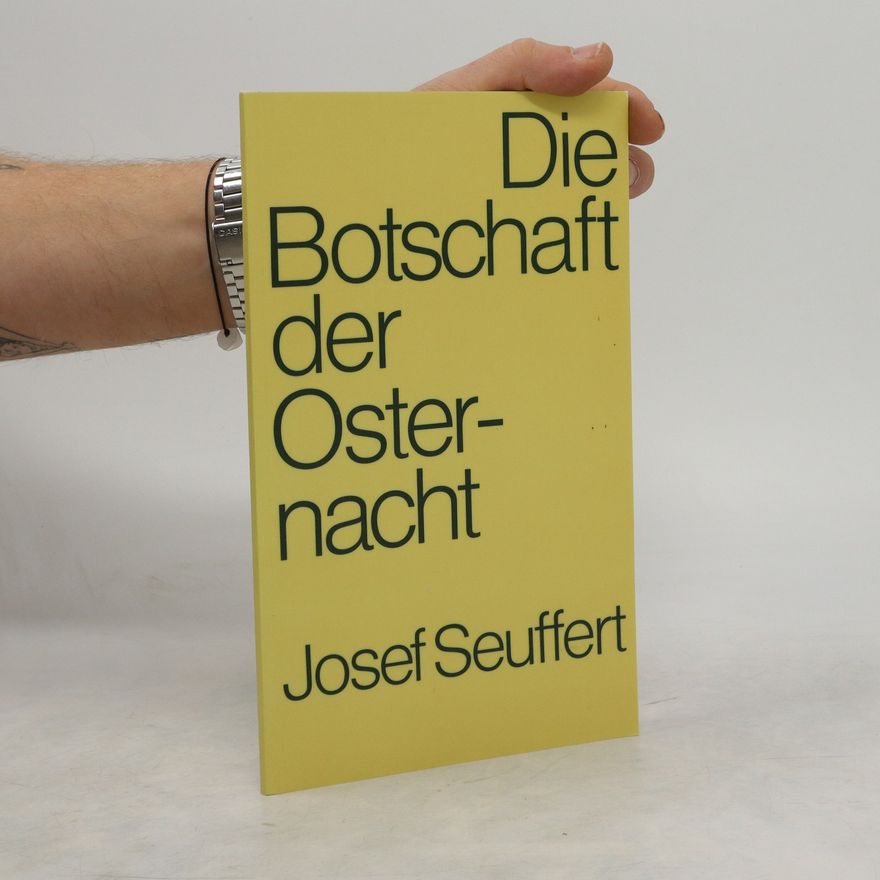 Josef Seuffert Die Botschaft der Osternacht