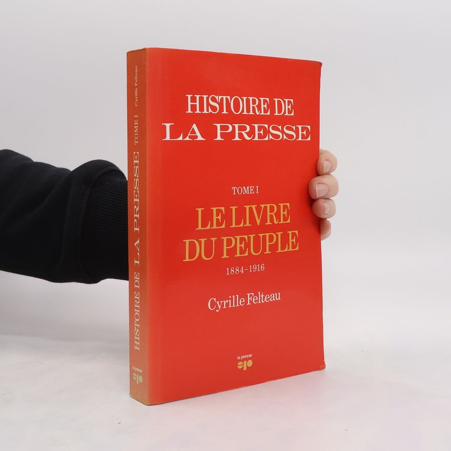 Cyrille Felteau Historie la Presse. Tome 1