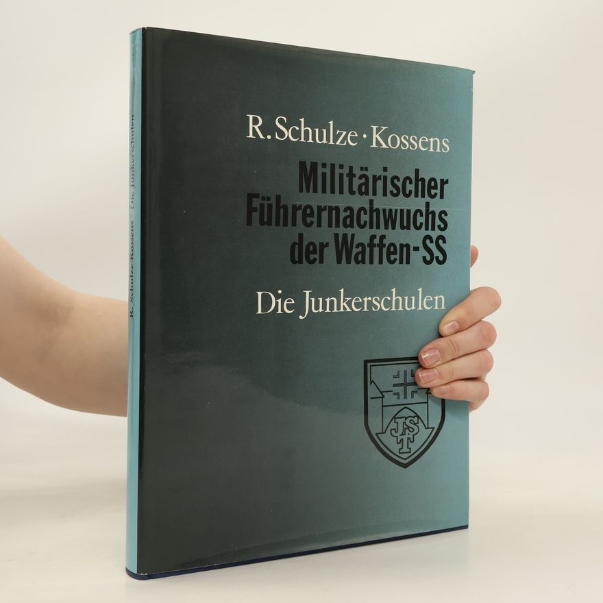 Richard Schulze-Kossens Militärischer Führernachwuchs der Waffen-SS