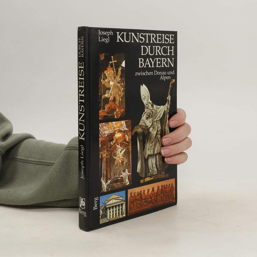 Joseph Liegl Kunstreise durch Bayern