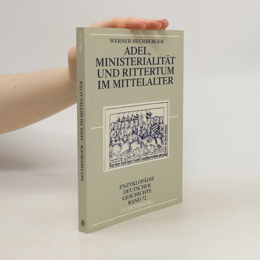 Werner Hechberger Adel, Ministerialität und Rittertum im Mittelalter