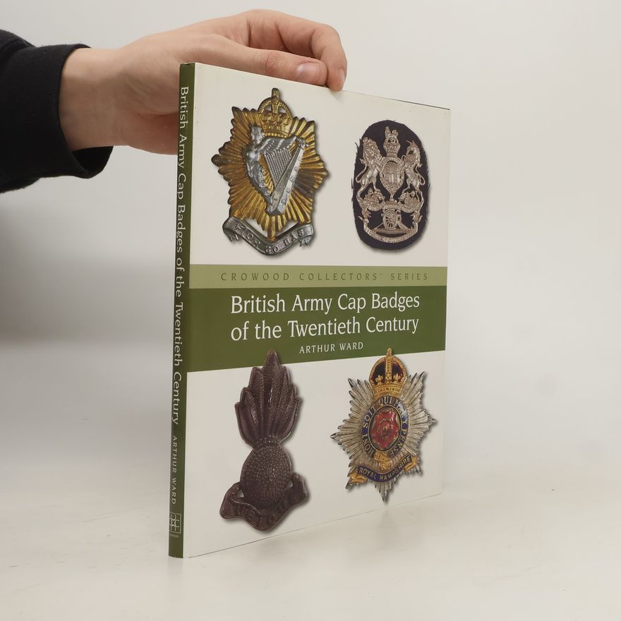 Arthur Edwards British Army Cap Badges of the Twentieth Century
