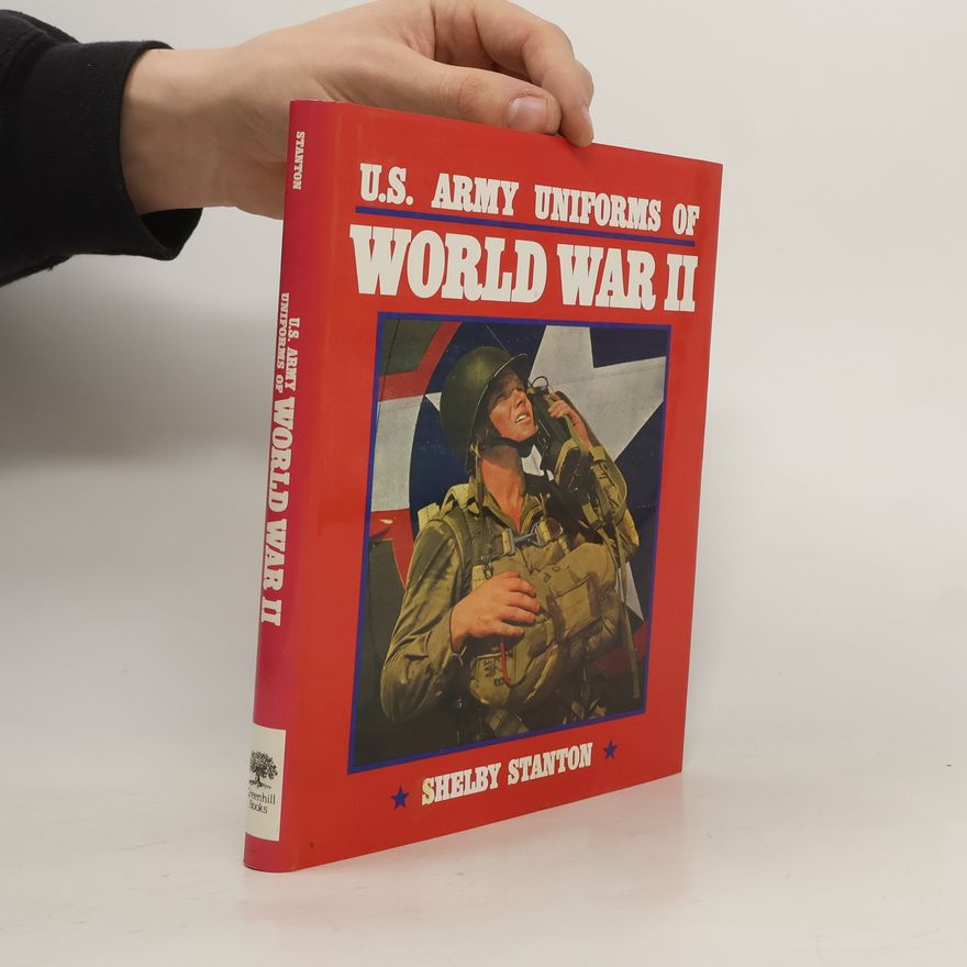 Shelby Stanton U.S. Army Uniforms of World War II
