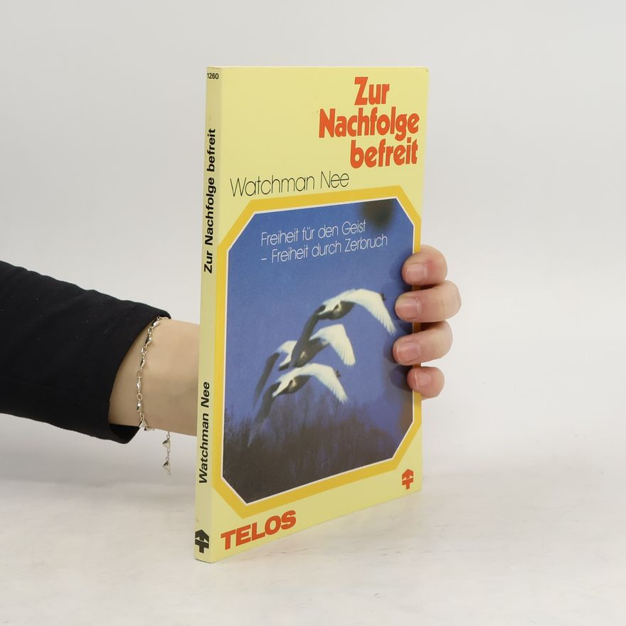 Watchman Nee Zur Nachfolge befreit