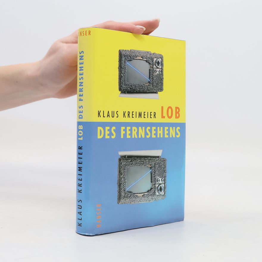 Klaus Kreimeier Lob des Fernsehens