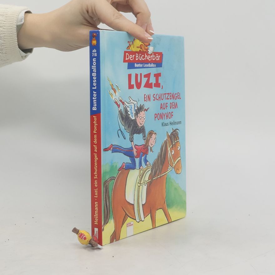Klaus Heilmann Luzi, ein Schutzengel auf dem Ponyhof