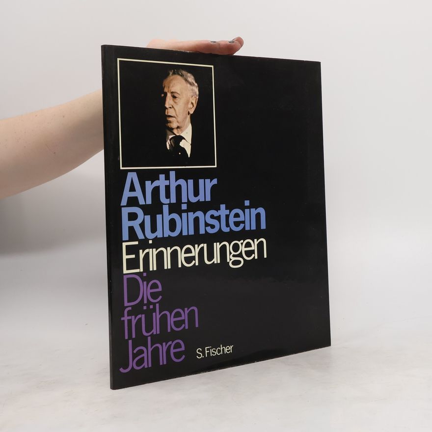 Arthur Rubinstein Erinnerungen die frühen Jahre