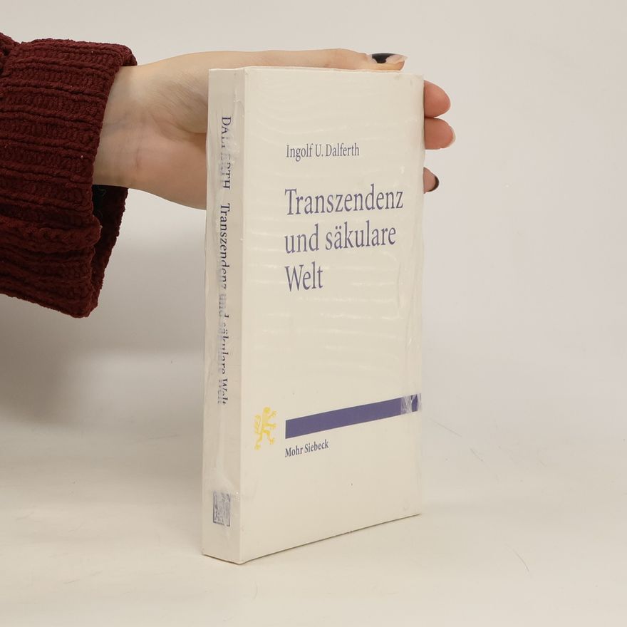 Ingolf U. Dalferth Transzendenz und säkulare Welt
