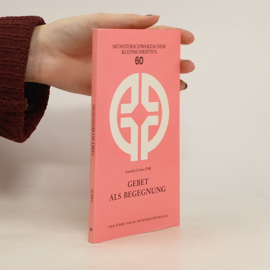 Anselm Grün Gebet als Begegnung