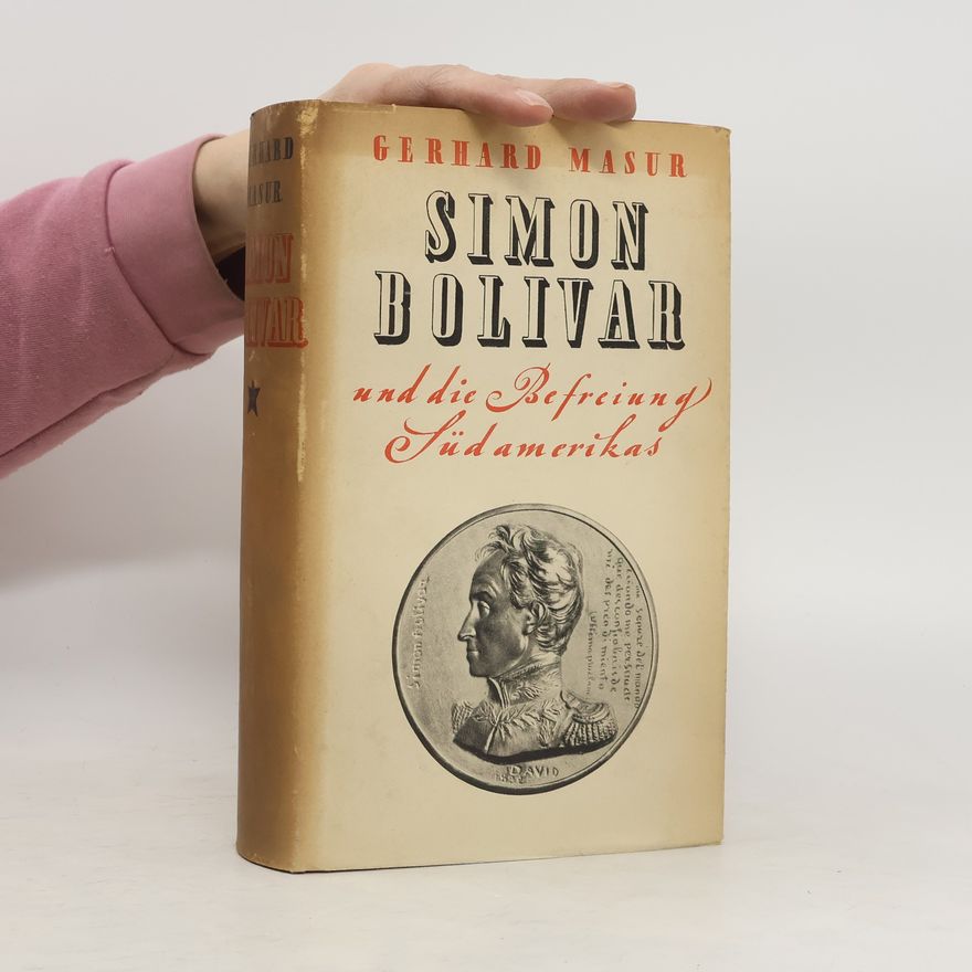 Gerhard Masur Simon Bolivar und die Befreiung Südamerikas