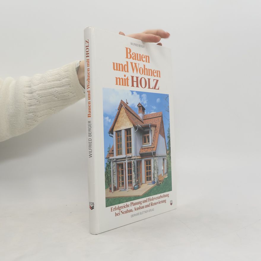 Wilfried Berger Bauen und Wohnen mit Holz