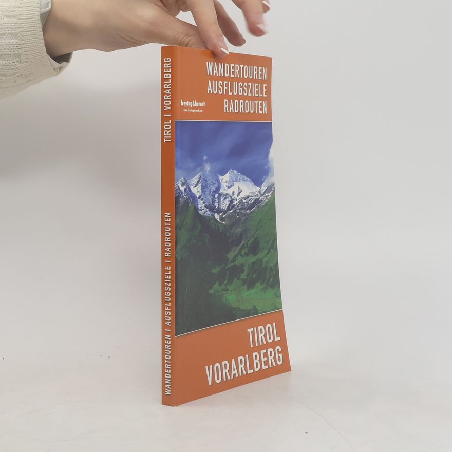 Autorenkollektiv Tirol. Vorarlberg. Wandertouren. Ausflugsziele. Radrouten