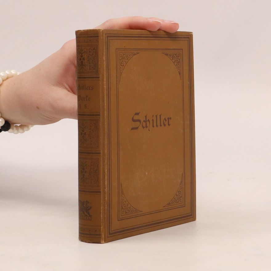 Friedrich Schiller Schillers Werke. Gedichte und Dramen