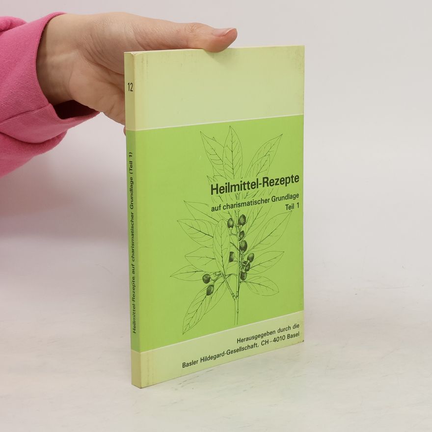 Autorenkollektiv Heilmittel-Rezepte auf charismatischer Grundlage
