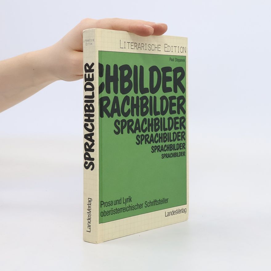 Paul Stepanek Sprachbilder. Prosa und Lyrik oberösterreichischer Schriftsteller