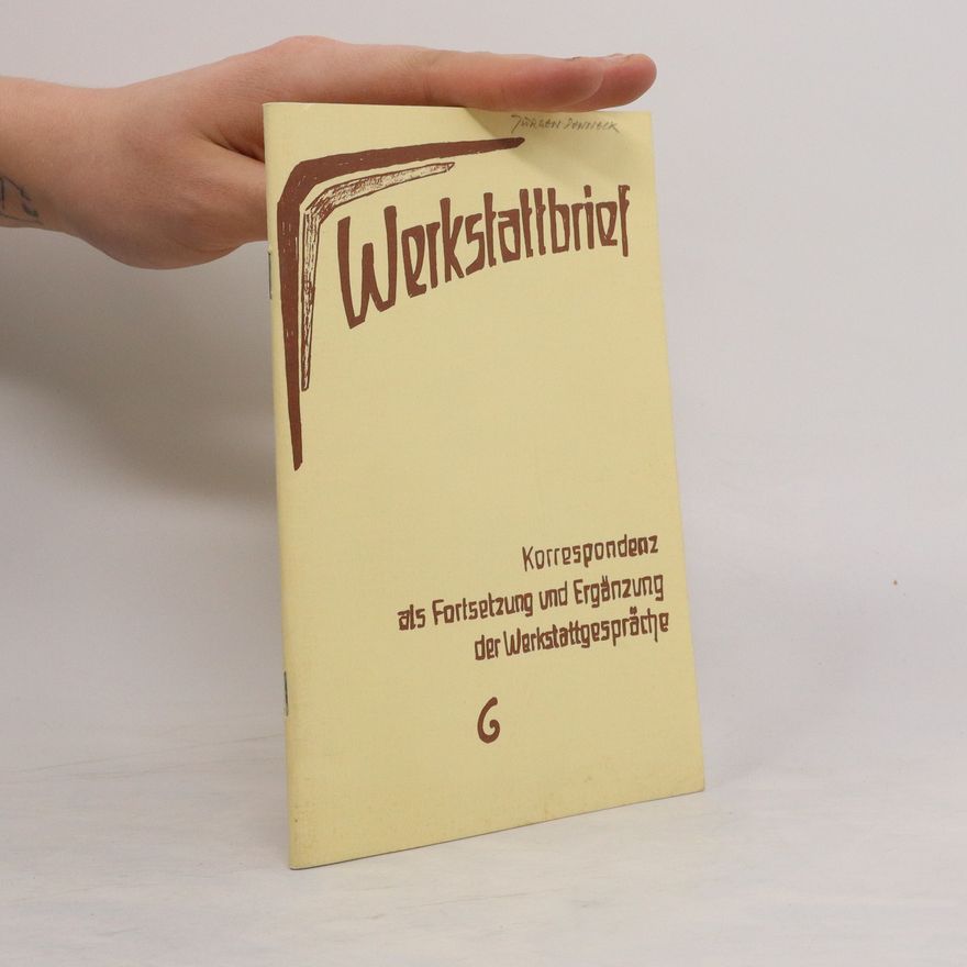 Various authors Werkstatbrief. Korrespondenz als Fortsetzung und Ergänzung der Werkstattgespräche 6