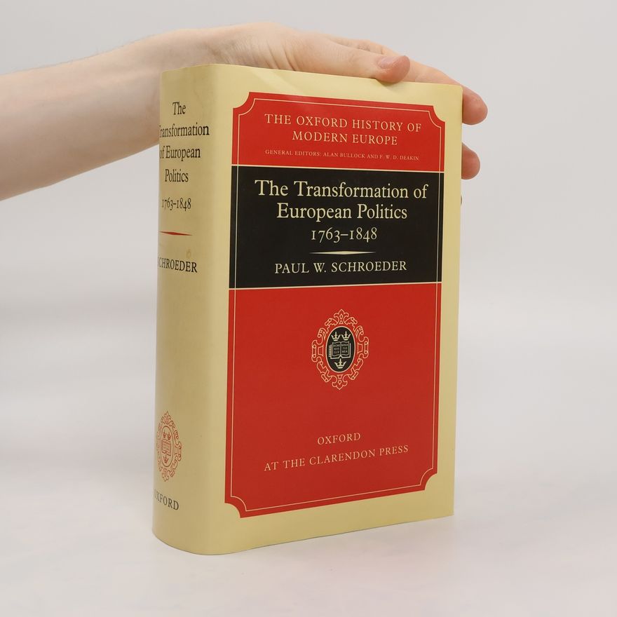 Paul W. Schroeder The Transformation of European Politics : 1763-1848