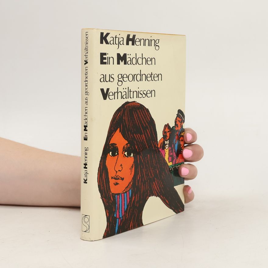 Katja Henning Ein Mädchen aus geordneten Verhältnissen