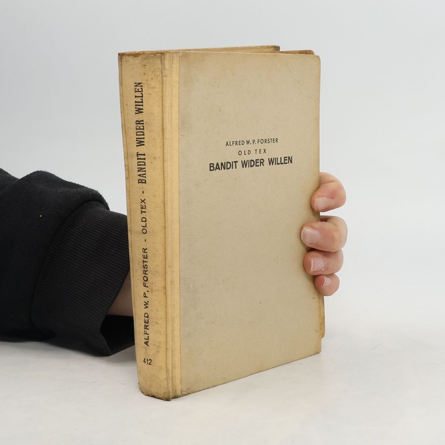 Alfred W. P. Forster Bandit wider Willen