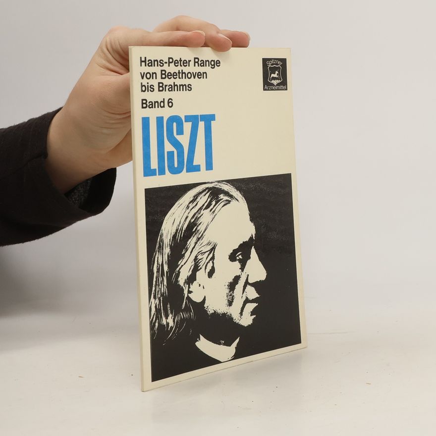 Hans-Peter Range Von Beethoven bis Brahms. Band 6. Liszt