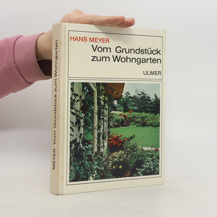 Hans Meyer Vom Grundstück zum Wohngarten