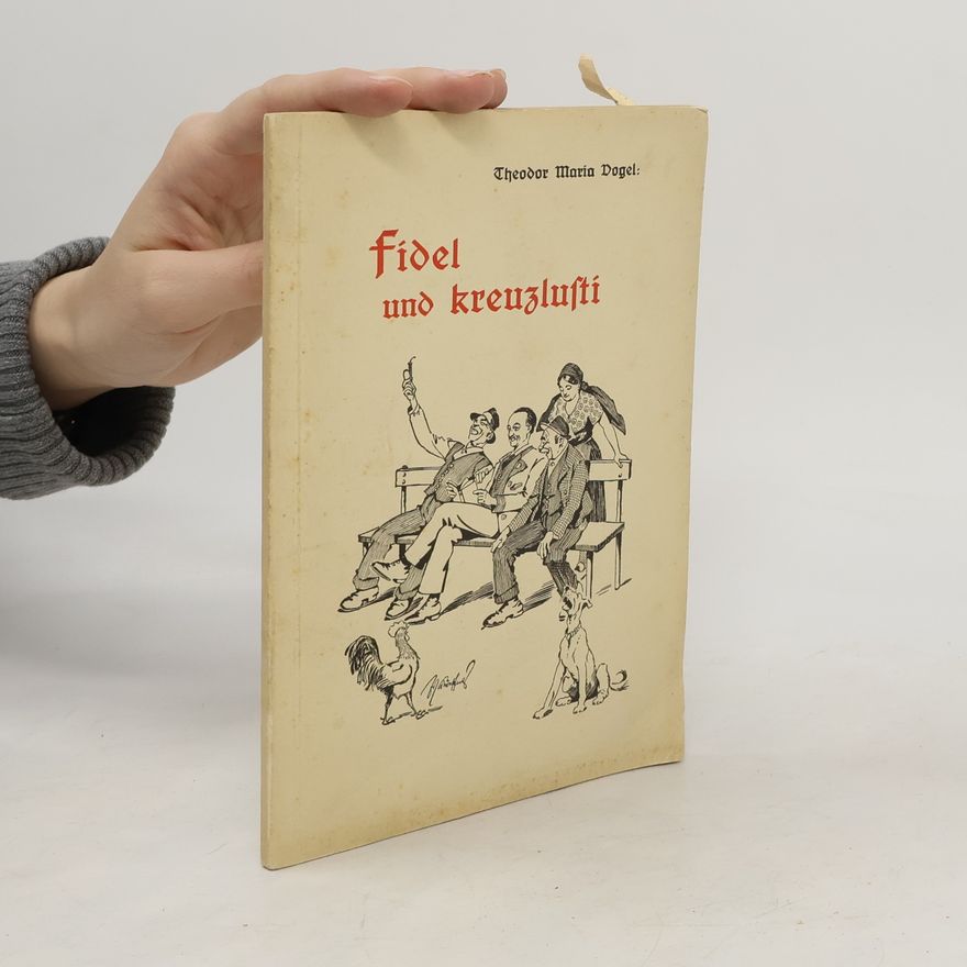 Theodor Maria Vogel Fidel und kreuzlusti