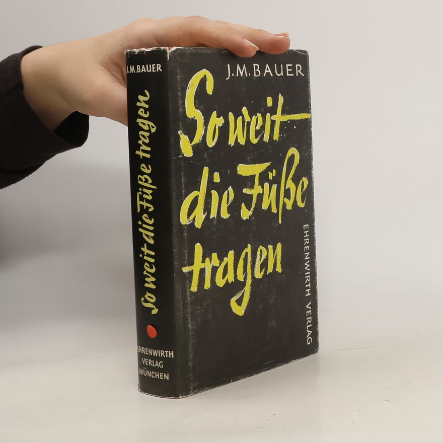 Josef Martin Bauer So weit die Füsse tragen