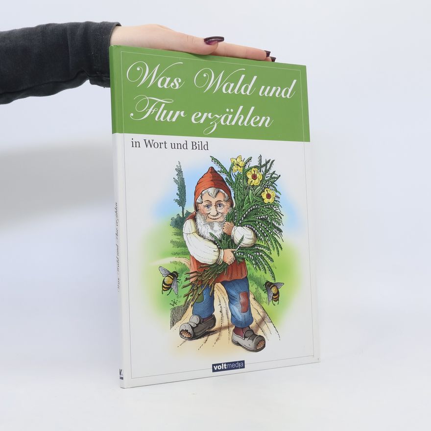 Autorenkollektiv Was Wald und Flur erzählen: in Wort und Bild
