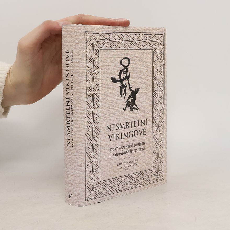 Magda Králová Nesmrtelní vikingové : staroseverské motivy v novodobé literatuře