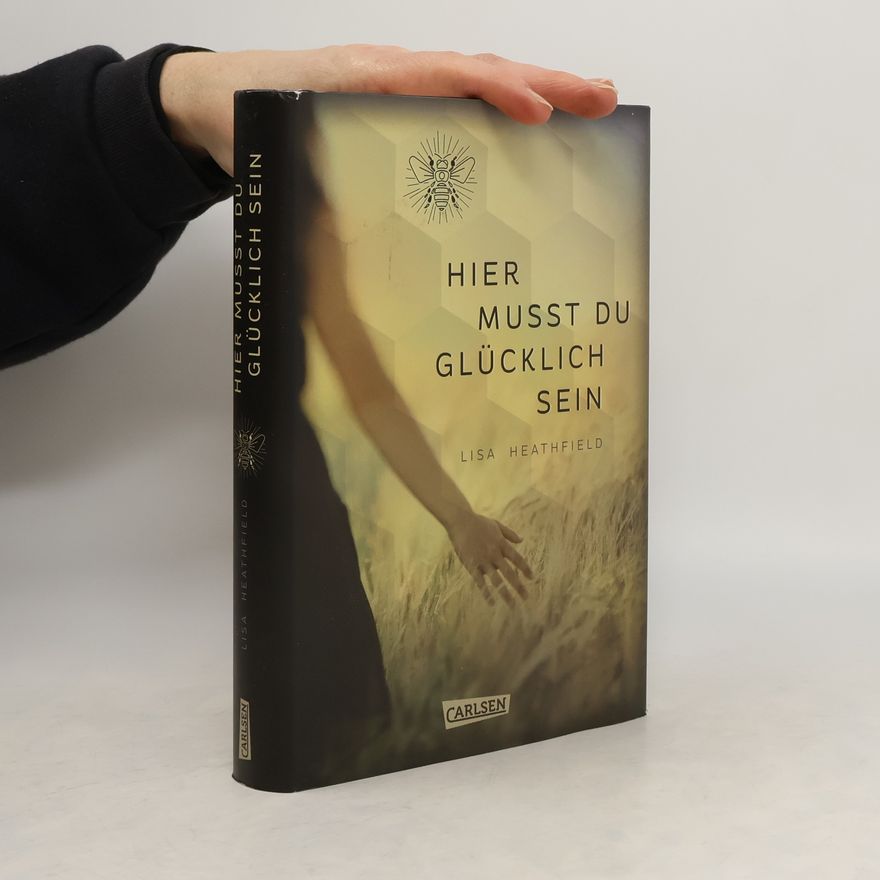 Lisa Heathfield Hier musst du glücklich sein