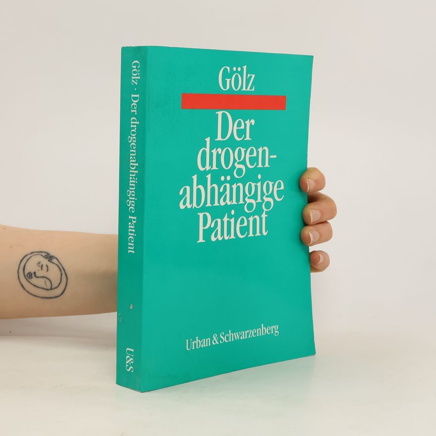 Jörg Gölz Der drogenabhängige Patient