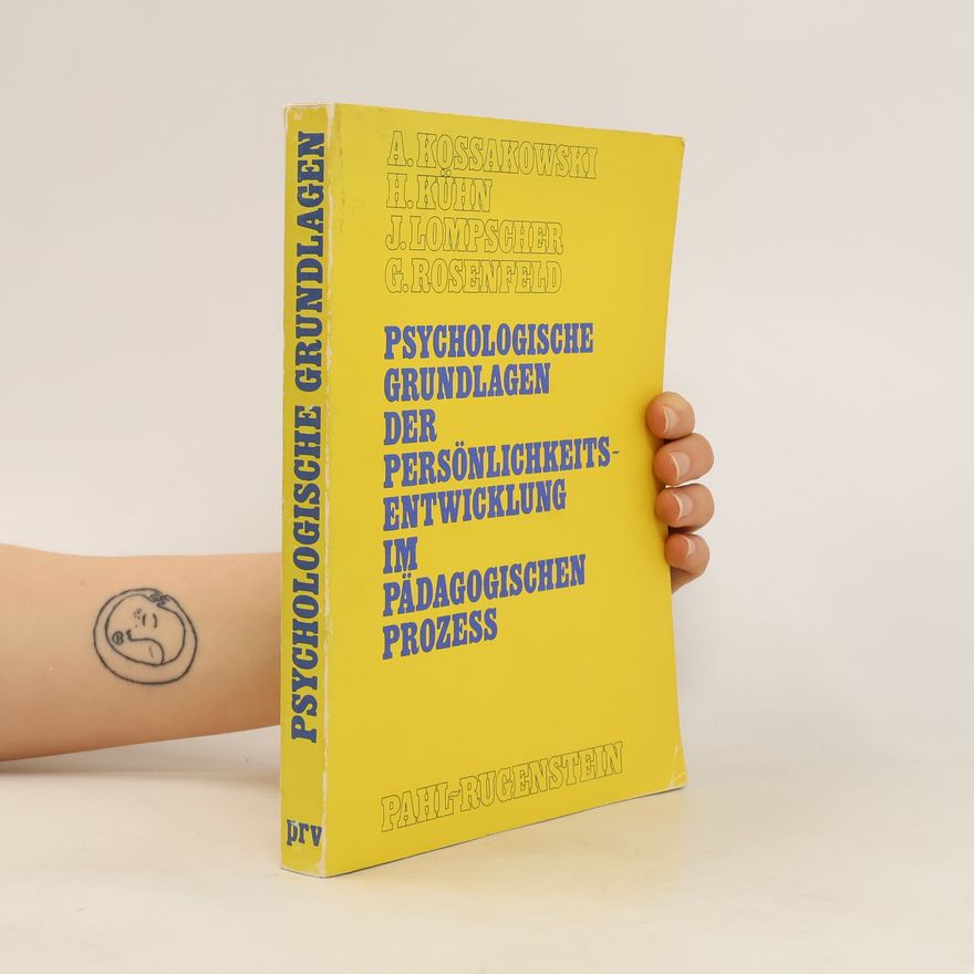 Reinhard Gullasch Psychologische Grundlagen der Persönlichkeitsentwicklung im pädagogischen Prozess