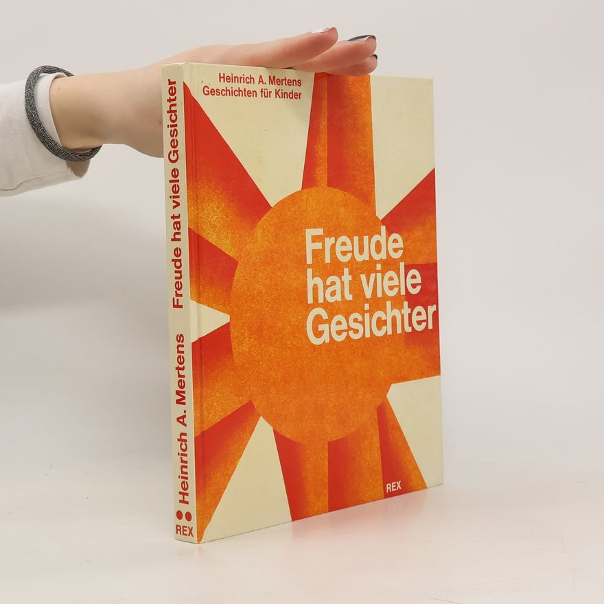 Heinrich A. Mertens Freude hat viele Gesichter