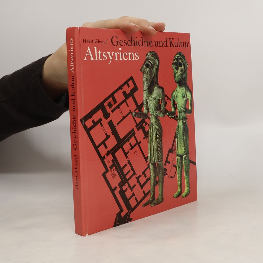 Horst Klengel Geschichte und Kultur Altsyriens