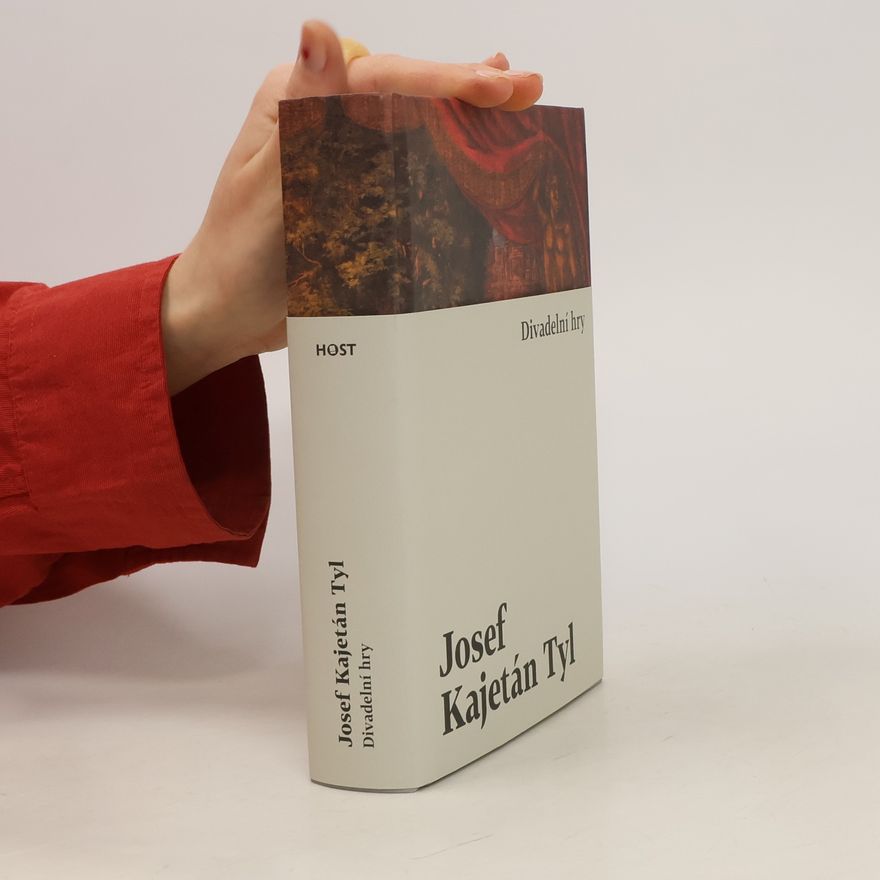 Josef Kajetán Tyl Divadelní hry: Josef Kajetán Tyl