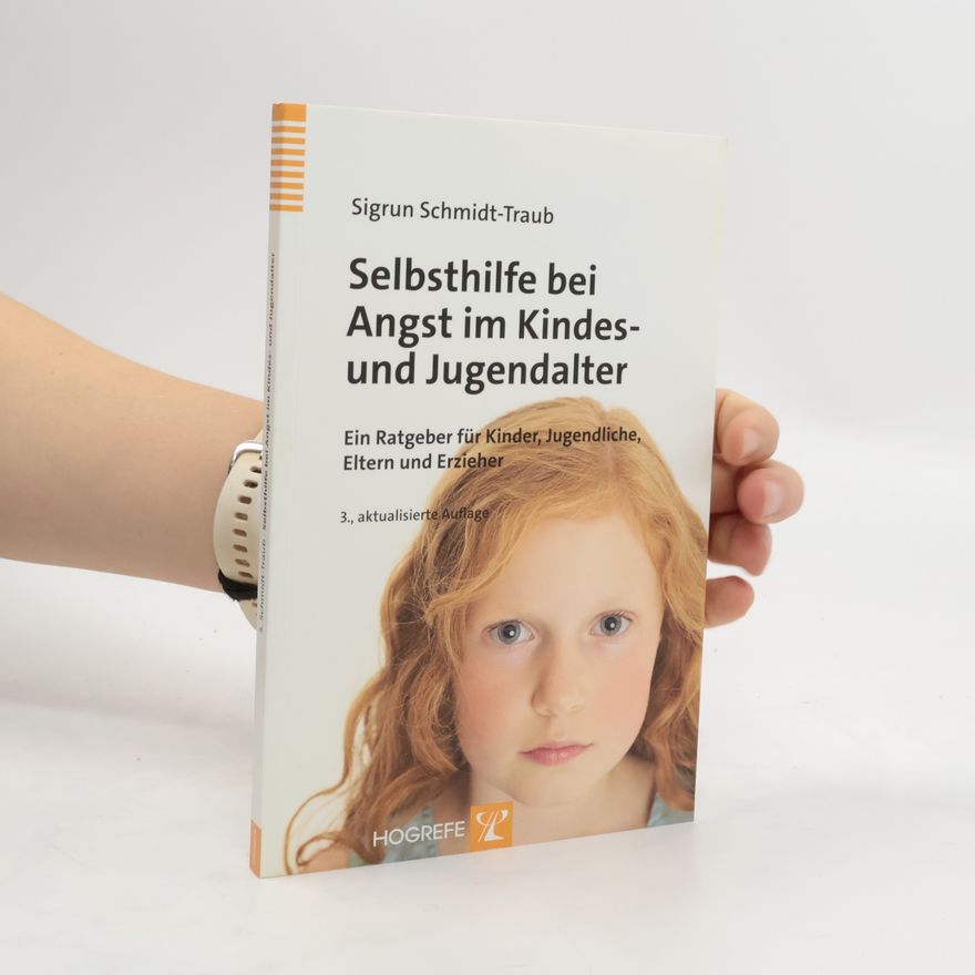 Sigrun Schmidt-Traub Selbsthilfe bei Angst im Kindes- und Jugendalter