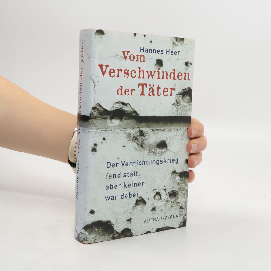 Hannes Heer Vom Verschwinden der Täter