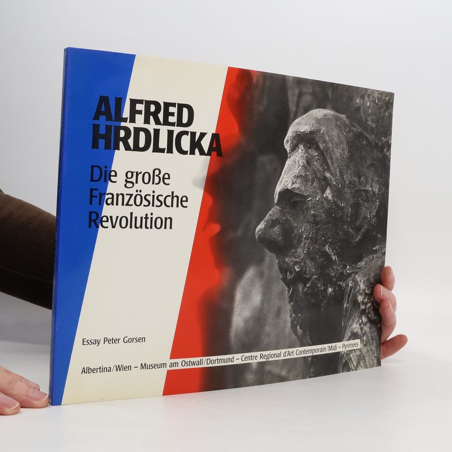 Alain Mousseigne Alfred Hrdlicka. Die große Französische Revolution