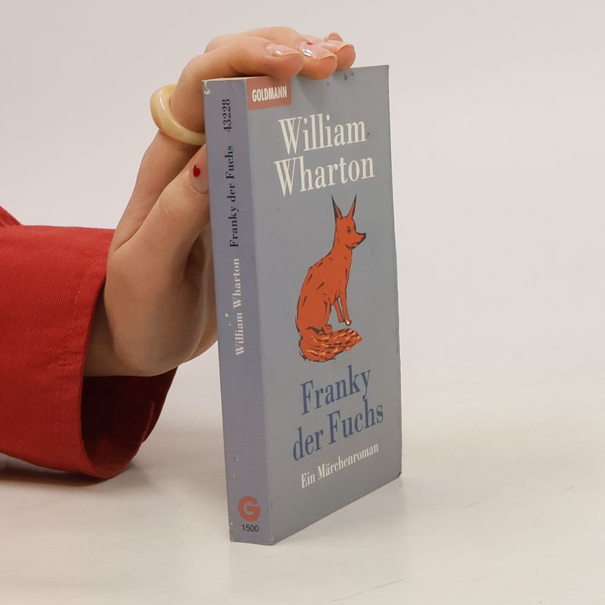 William Wharton Franky der Fuchs. Ein Märchenroman.