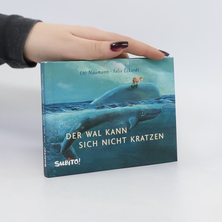 Ebby Naumann Der Wal kann sich nicht kratzen