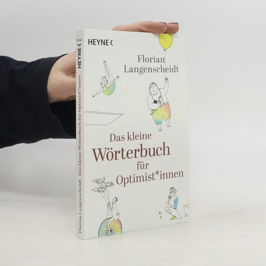 Florian Langenscheidt Das kleine Wörterbuch für Optimist*innen