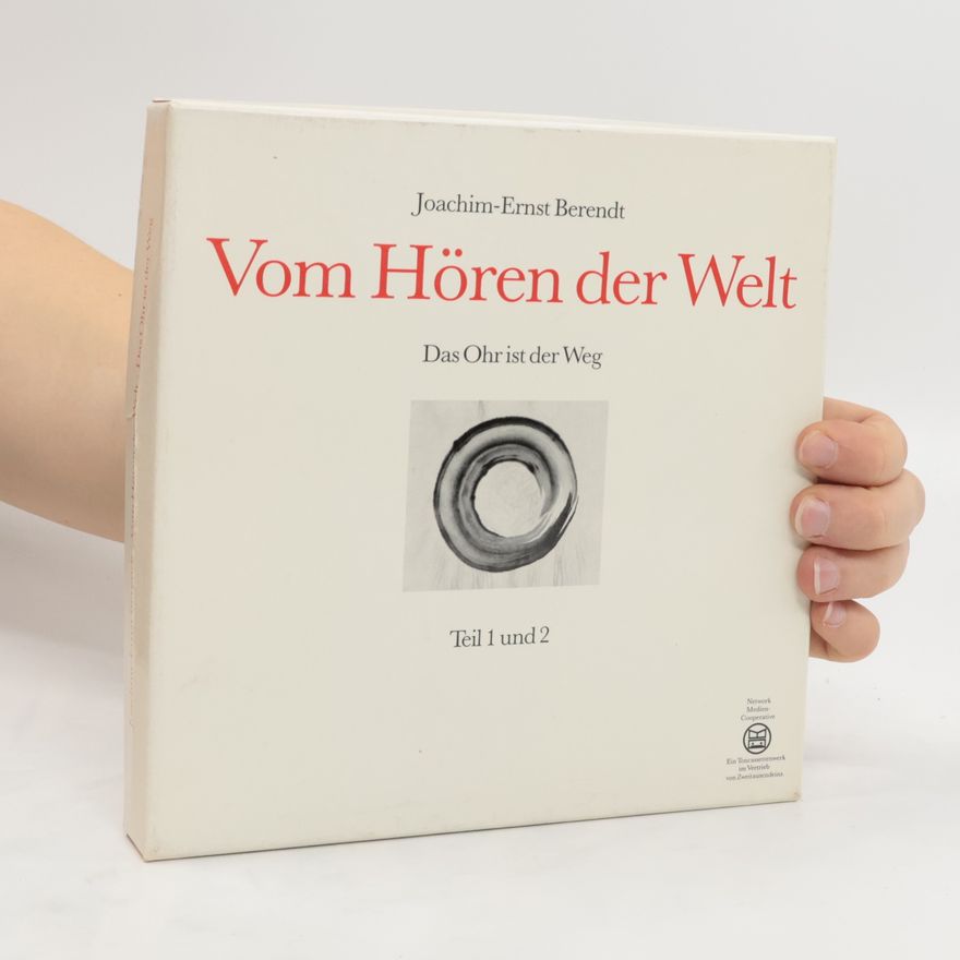 Joachim Ernst Berendt Das Dritte Ohr. Vom Hören der Welt. Teil 1 und 2